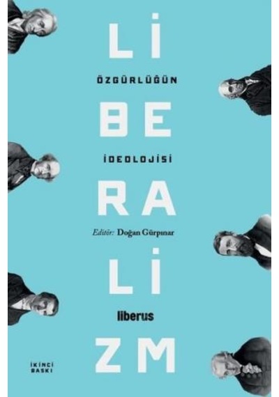 Özgürlüğün İdeolojisi - Liberalizm - Doğan Gürpınar - Liberus