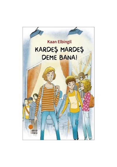 Kardeş Mardeş Deme Bana! - Kaan Elbingil 9786057797568