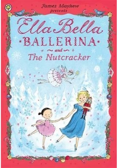 Ella Bella Balerina And The Nutcracker Orchard Books