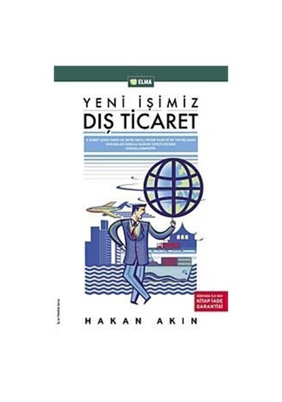 Yeni İşimiz Dış Ticaret - Hakan Akın - Elma Yayınevi