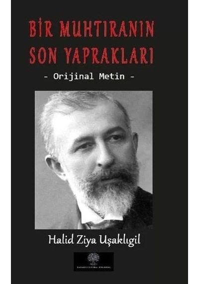 Bir Muhtıranın Son Yaprakları -  Metin - Halid Ziya Uşaklıgil - Platanus Publishing
