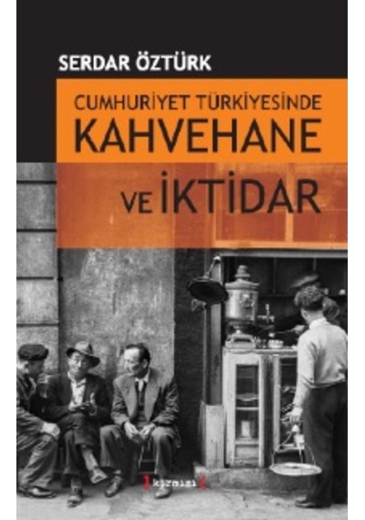 Cumhuriyet Türkiye'Sinde Kahvehane Ve Iktidar 465207446