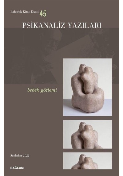 Psikanaliz Yazıları 45 - Bebek Gözlemi / Kolektif