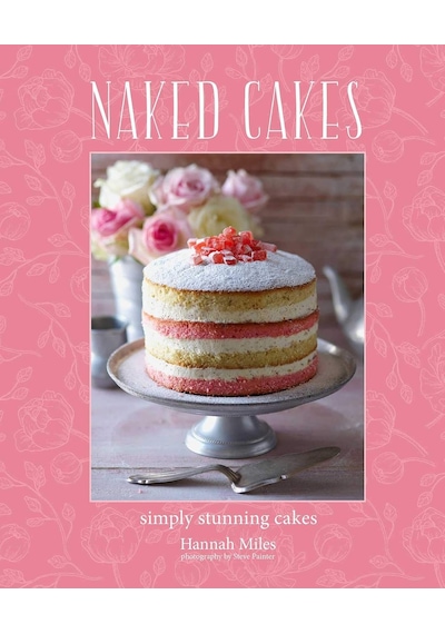 Naked Cakes: Simply Stunning Cakes