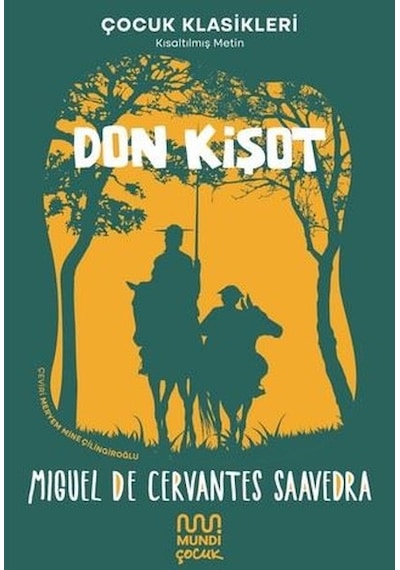Don Kişot - Kısaltılmış Metin - Çocuk Klasikleri - Miguel de Cervantes Saavedra - Mundi