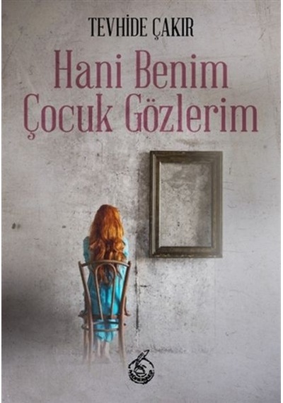 Hani Benim Çocuk Gözlerim - Tevhide Çakır - Mühür Kitaplığı