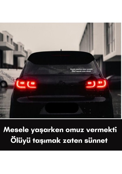Mesele Yaşarken Omuz Vermekti Ölüyü Taşımak Zaten Sünnet Araç Arkası Yazı Sticker