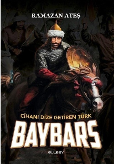 Cihanı Dize Getiren Türk Baybars / Ramazan Ateş