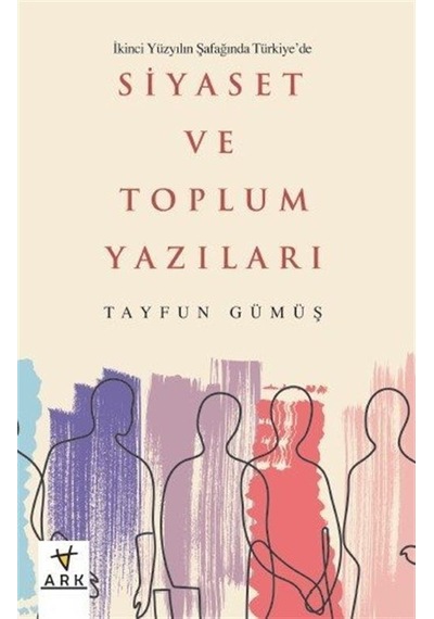 İkinci Yüzyılın Şafağında Türkiye'de Siyaset Ve Toplum Yazılar...