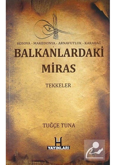 Balkanlardaki Miras Tekkeler / Tuğçe Tuna