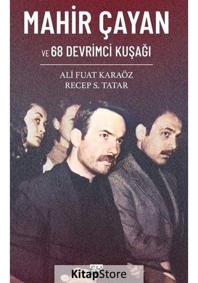 Mahir Çayan ve 68 Devrimci Kuşağı - Ali Fuat Karaöz -  Recep S. Tatar - Su Yayınları