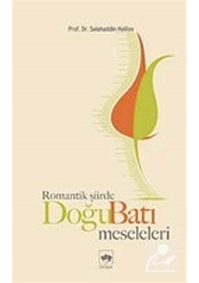 Romantik Şiirde Doğu Batı Meseleleri - Selahaddin Halilov - Ötüken Neşriyat