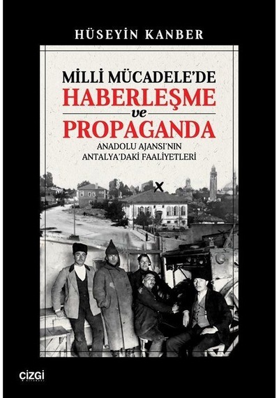 Milli Mücadele'de Haberleşme Ve Propaganda / Hüseyin Kanber