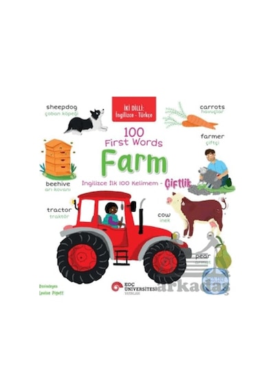 İki Dilli: İngilizce-türkçe 100 First Words Farm / İngilizce İlk 100 Kelimem Çiftlik İngilizce Öğreniyorum Koç Üniversitesi Yayınları Kolektif