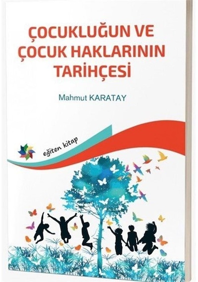 Çocukluğun Ve Çocuk Haklarının Tarihçesi / Dr. Mahmut Karatay