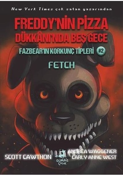 Fazbear'ın Korkunç Tipleri 2 -  Fetch - Freddy'nin Pizza Dükkanı'nda Beş Gece - Andrea Waggener - Olimpos Çocuk