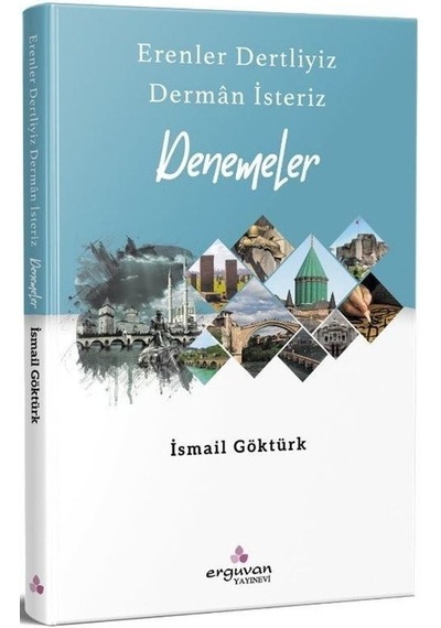 Erenler Dertliyiz Derman İsteriz Denemeler / İsmail Göktürk