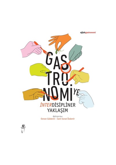 Gastronomiye İnterdisipliner Yaklaşım / Osman Güldemir