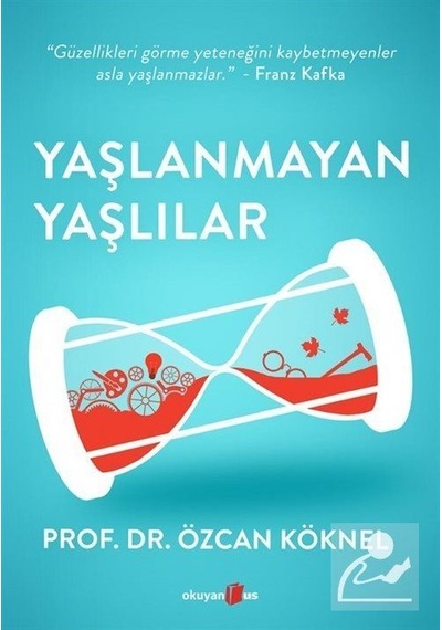 Yaşlanmayan Yaşlılar / Prof. Dr. Özcan Köknel