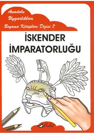 İskender İmparatorluğu - Anadolu Uygarlıkları Boyama Kitapları 7- Bulut Yayınları