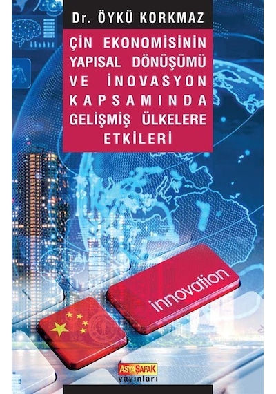 Çin Ekonomisinin Yapısal Dönüşümü Ve İnovasyon Kapsamında Geli...