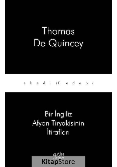 Bir İngiliz Afyon Tiryakisinin İtirafları - Thomas de Quincey - Zeplin Kitap