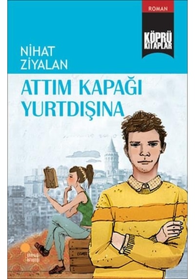 Köprü Kitaplar 10 - Attım Kapağı Yurtdışına - Nihat Ziyalan - Günışığı Kitaplığı