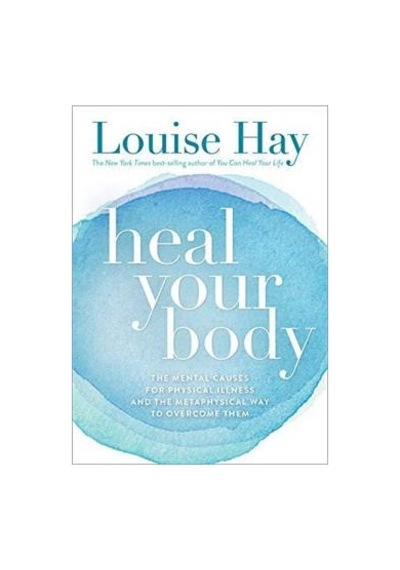 Heal Your Body: The Mental Causes for Physical Ilness and the Metaphysical Way to Overcome Them 9780937611357