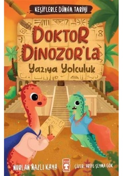 Doktor Dinozor'la Yazıya Yolculuk - Keşiflerle Dünya Tarihi - Nurlan Nazlı Kaya - Timaş Çocuk