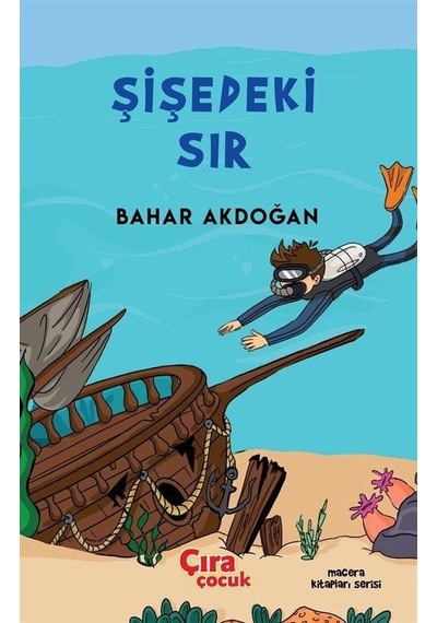 Şişedeki Sır - Bahar Akdoğan - Çıra Çocuk Yayınları
