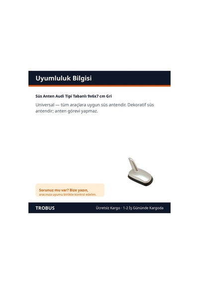 Trobus Süs Anten Audi Tipi Tabanlı 9x6x7 Cm Gri