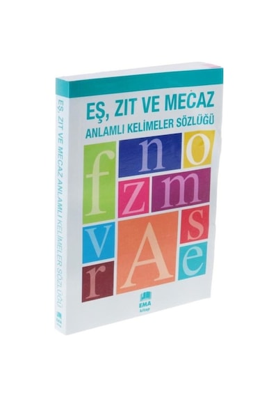 Eş Zıt ve Mecaz Anlamlı Kelimeler Sözlüğü - Ema Kitap