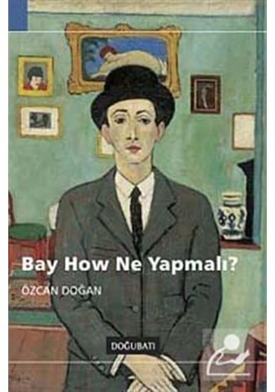 Bay How Ne Yapmalı? - Özcan Doğan - Doğu Batı Yayınları