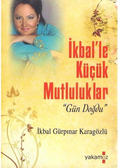 İkbal'le Küçük Mutluluklar "gün Doğdu" - İkbal Gürpınar Karagözlü 2.el