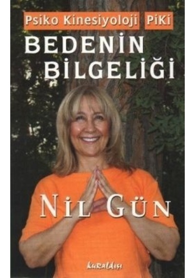 Bedenin Bilgeliği - Bütünsel Kinesiyoloji Piki - Nil Gün - Kuraldışı Yayınları