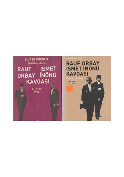 Rauf Orbay İsmet İnönü Kavgası 1 Ve 2.perde Gizli Belgelerle 1922-1923 Takım İlk Baskı 2005