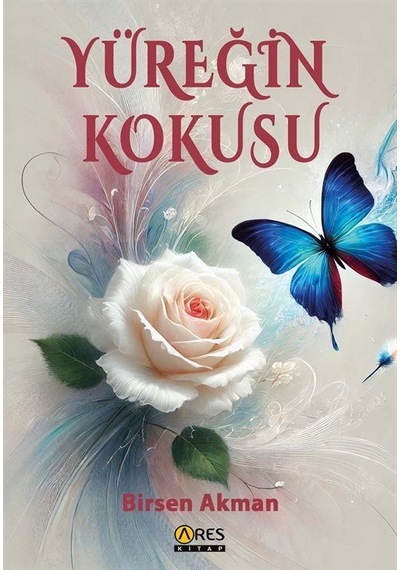 Yüreğin Kokusu / Birsen Akman