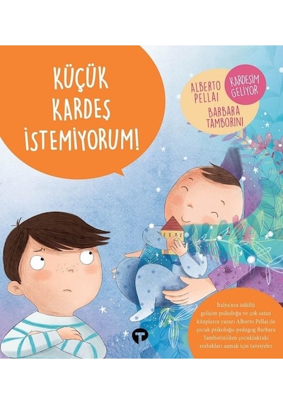 Küçük Kardeş İstemiyorum! - Alberto Pellai - Turkuvaz Çocuk