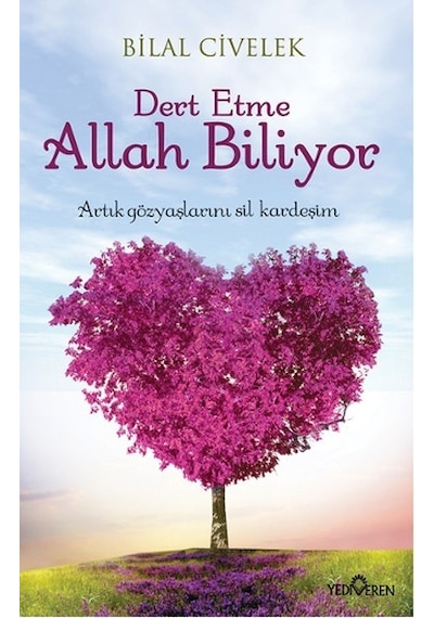 Dert Etme Allah Biliyor -  Bilal Civelek -  Yediveren Yayınları
