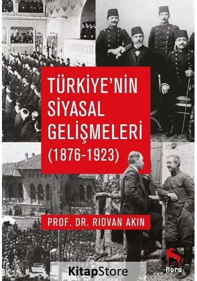 Türkiye'nin Siyasal Gelişmeleri 1876-1923 - Rıdvan Akın - Nora