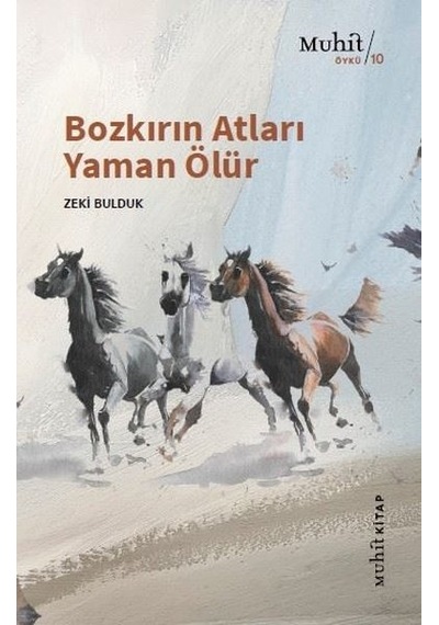 Bozkırın Atları Yaman Ölür - Zeki Bulduk - Muhit Kitap