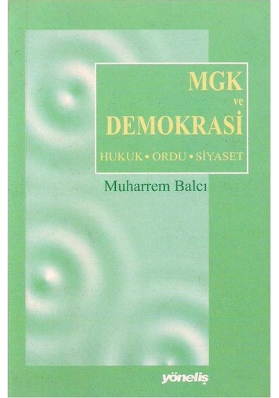 Mgk ve Demokrasi Hukuk - Ordu - Siyaset-Muharrem Balcı
