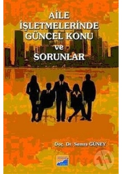 Aile İşletmelerinde Güncel Konu ve Sorunlar - Semra Güney - Siyasal Kitabevi