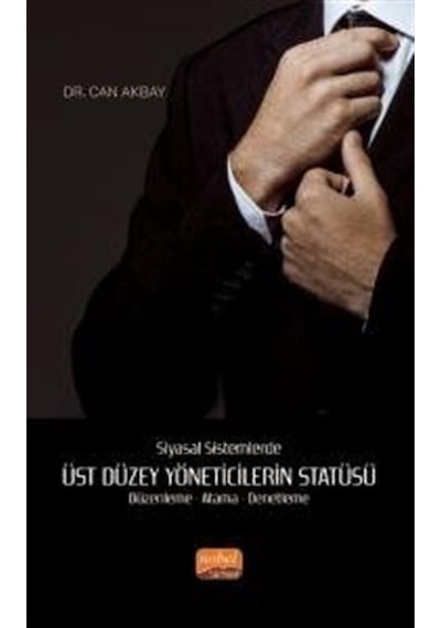 Üst Düzey Yöneticilerin Statüsü  - Siyasal Sistemlerde  - Can Akbay  - Nobel Bilimsel Eserler
