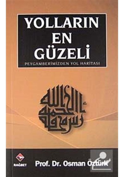 Yolların En Güzeli Peygamberimizden Yol Haritası - Osman Öztürk - Rağbet Yayınları