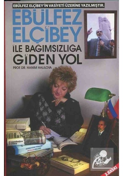 Ebulfez Elçibey ile Bağımsızlığa Giden Yol - Hanım Halilova - Töre Devlet Yayınları