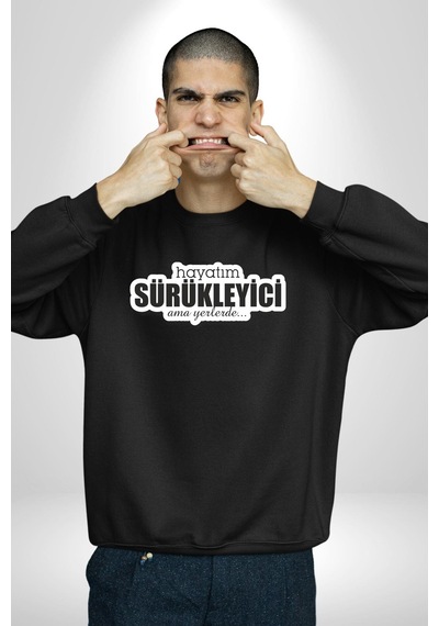 Hayatım Sürükleyici Ama Yerlerde Unisex Siyah Sweatshirt Siyah