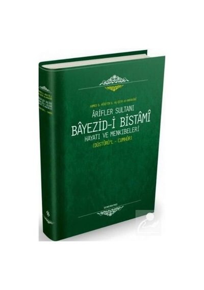 Ariflerin Sultanı Bayezıdi Bistami | Hayatı ve Menkıbeleri - D... 9786051591216