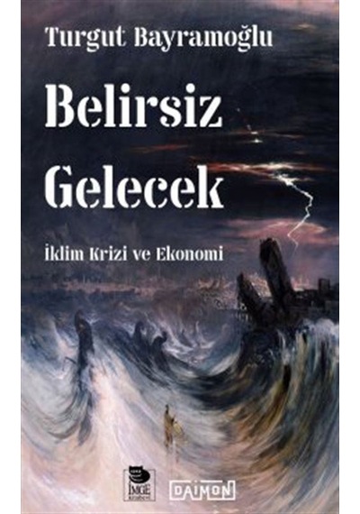 Belirsiz Gelecek / İklim Krizi Ve Ekonomi / Turgut Bayramoğlu