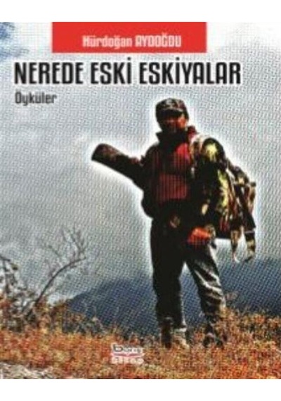 Nerede Eski Eşkiyalar / Hürdoğan Aydoğdu
